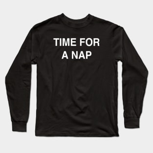 Time for a Nap Long Sleeve T-Shirt